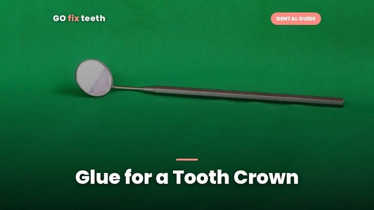Glue for a Tooth Crown: Safe Temporary Fix (Not Superglue)