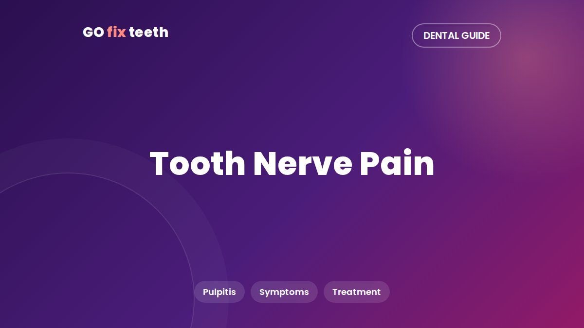 Tooth Nerve Pain: Pulpitis Symptoms and Treatment
