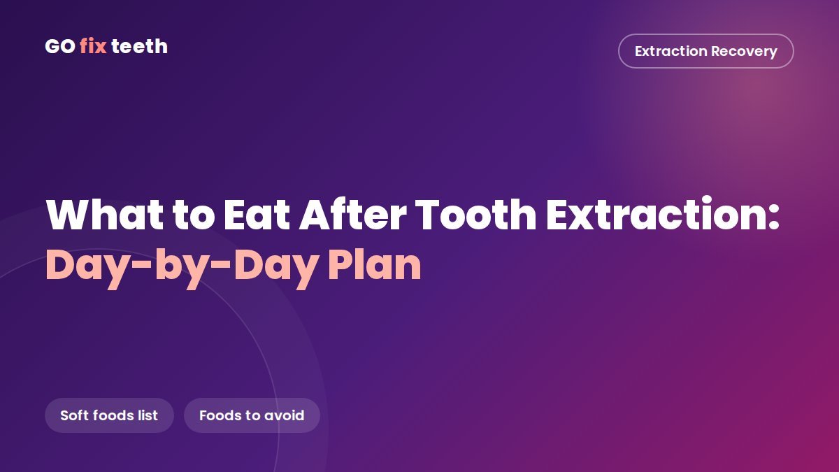What to Eat After Tooth Extraction: Day-by-Day Food Plan
